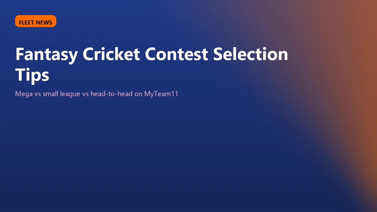 Fantasy Cricket Contest Selection Tips — MyTeam11 Mega vs Small League vs H2H Strategy